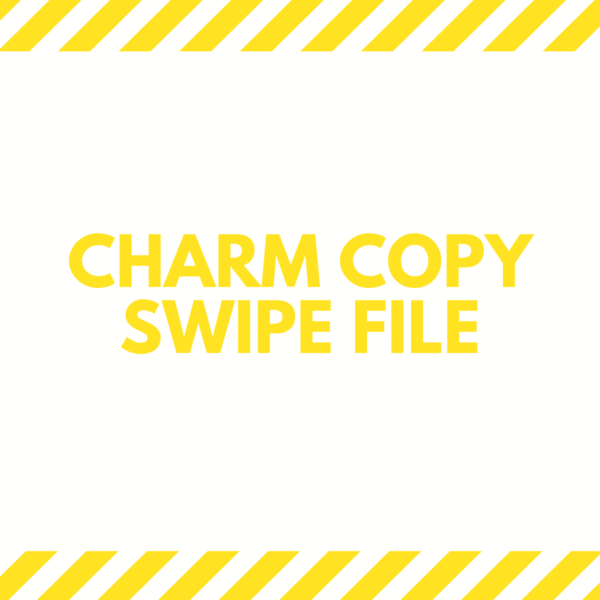 Charm Copy Swipe File