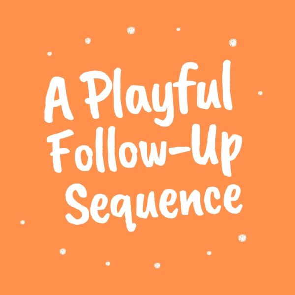 My Playful "5 Stages of Grief" Follow-Up Sequence