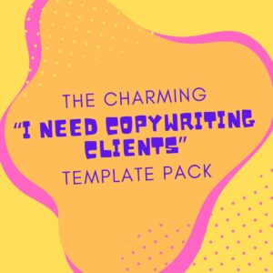 The Charming "I Need Copywriting Clients" Template Pack