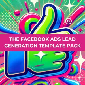 The Facebook Ads Lead Generation Template Pack